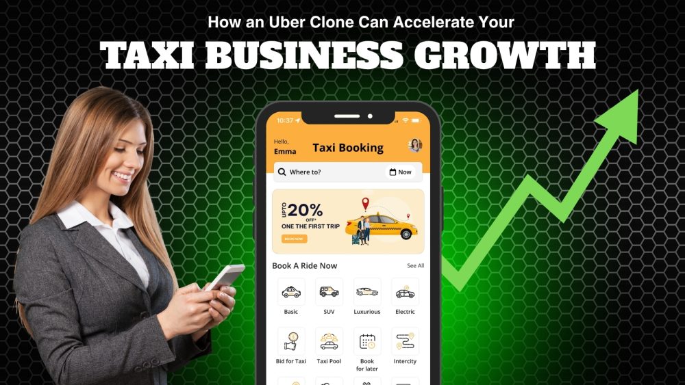 How an Uber Clone Can Accelerate Your Taxi Business Growth