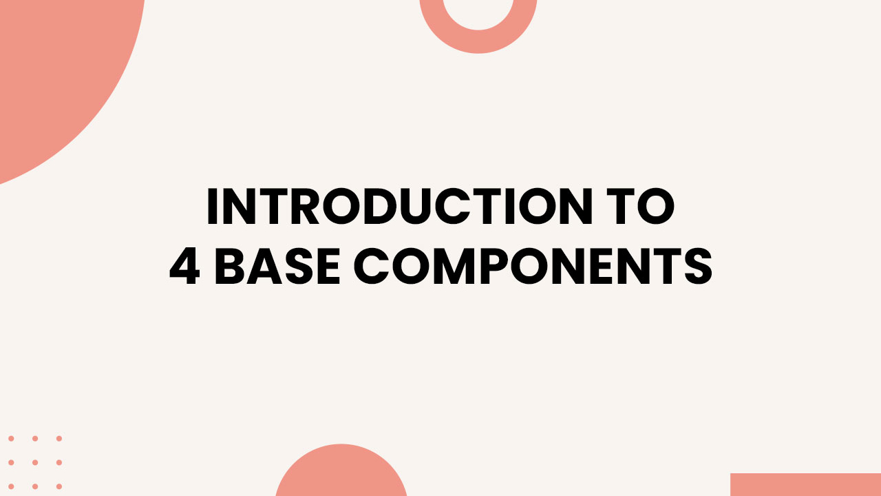4 Base Components